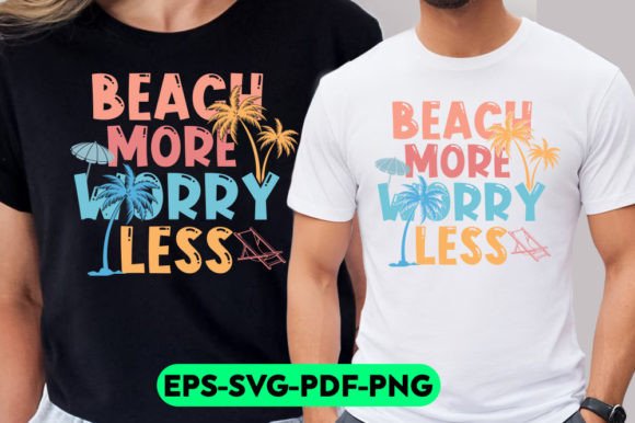 Beach More Worry Less Graphics for T-Shirt Designs