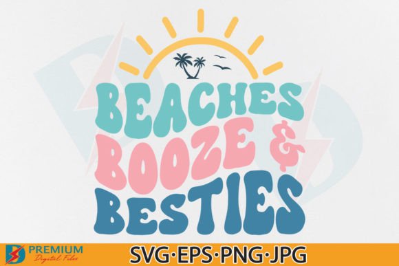Beaches Booze Besties SVG: Graphics for T-Shirt Designs