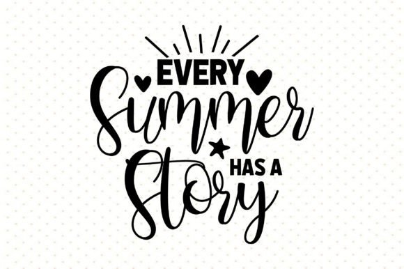 Every Summer Has a Story SVG for T-Shirt Designs & Graphics
