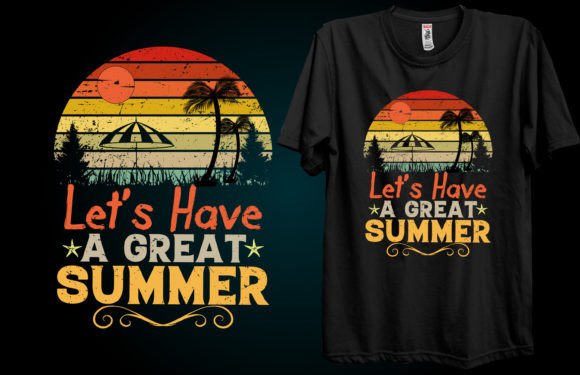 Let's Have a Great Summer Graphics & T-Shirt Designs