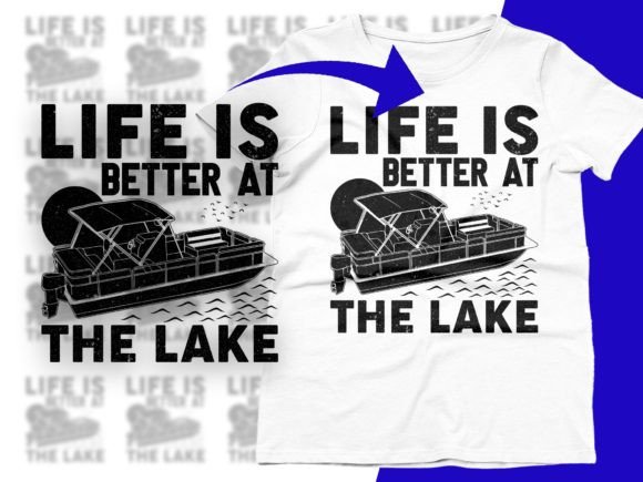Life is Better at the Lake: Graphics & T-Shirt Designs