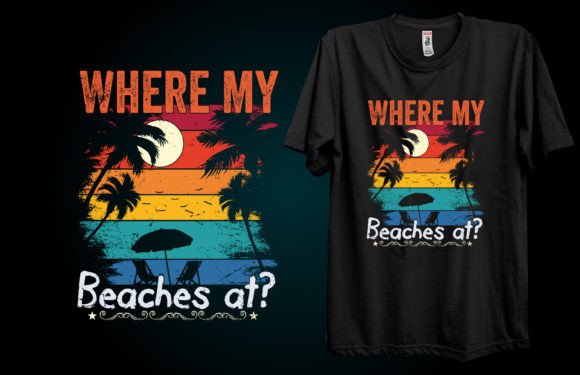 Where My Beaches At Graphics for T-Shirt Designs